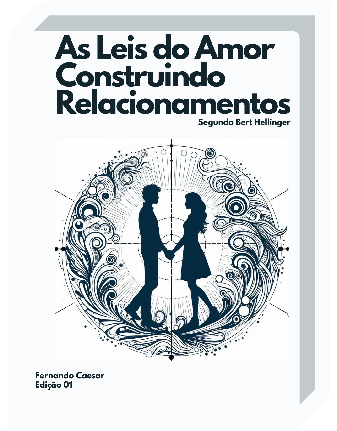 As Leis do Amor - Construindo Relacionamentos - Bert Hellinger - por: Fernando Caesar